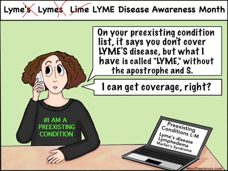 I find out they spelled Lyme disease wrong on the preexisting conditions list